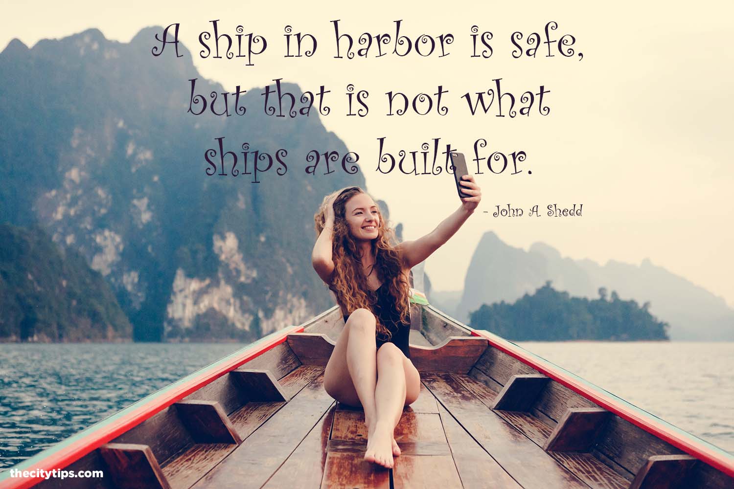 "A ship in harbor is safe, but that is not what ships are built for." by John A. Shedd