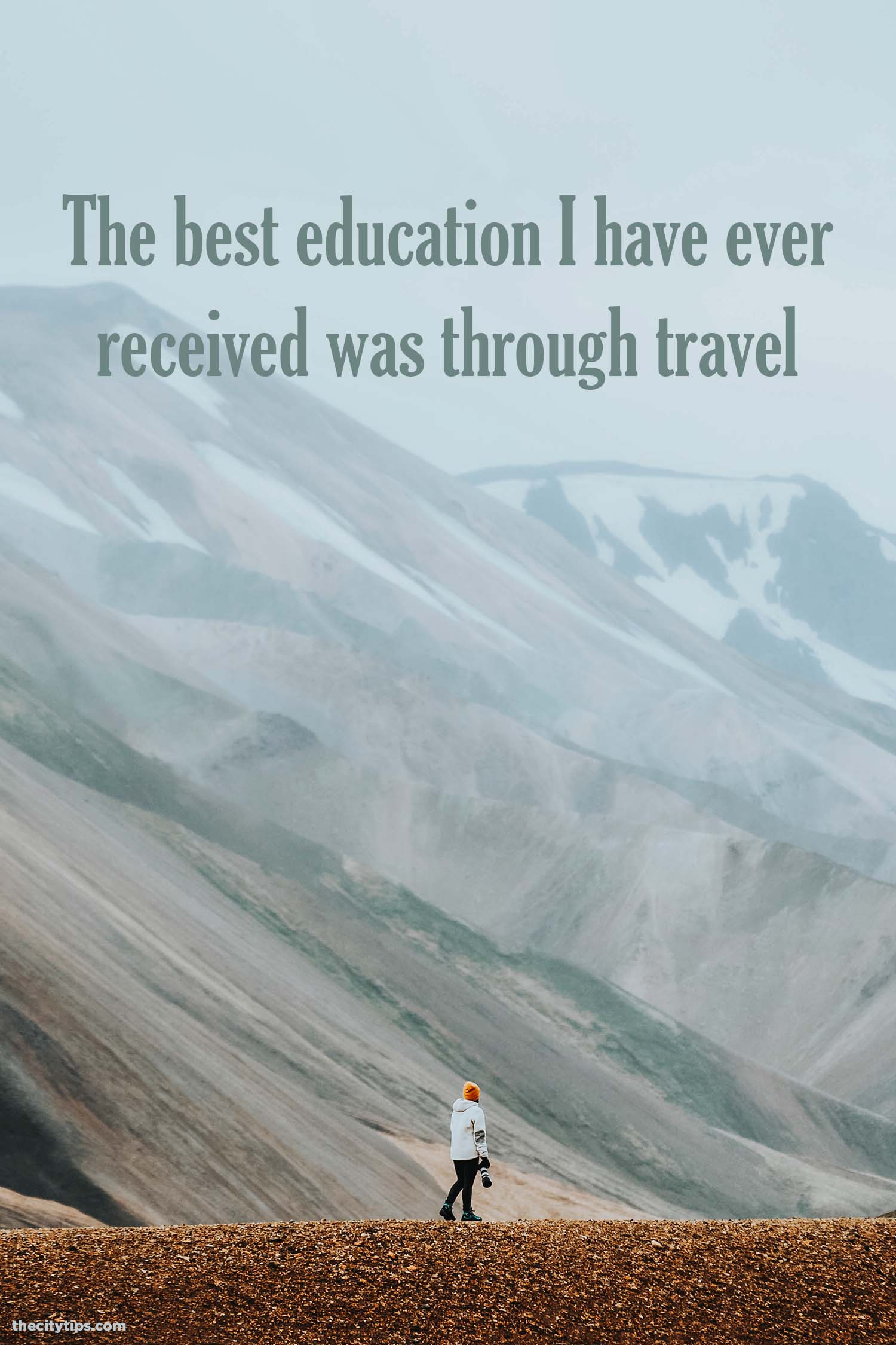 "The best education I have ever received was through travel." by Lisa Ling