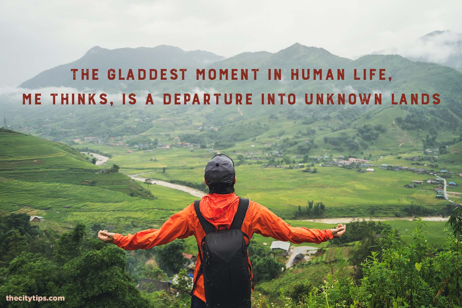 "The gladdest moment in human life, me thinks, is a departure into unknown lands." by Sir Richard Burton