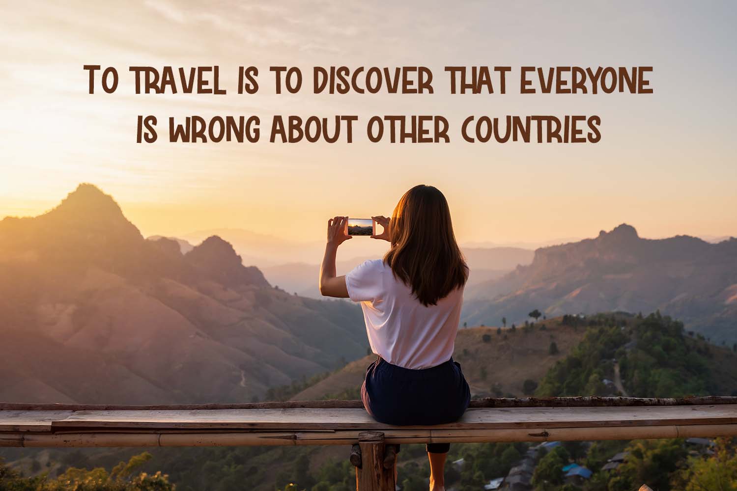 "To travel is to discover that everyone is wrong about other countries." by Aldous Huxley