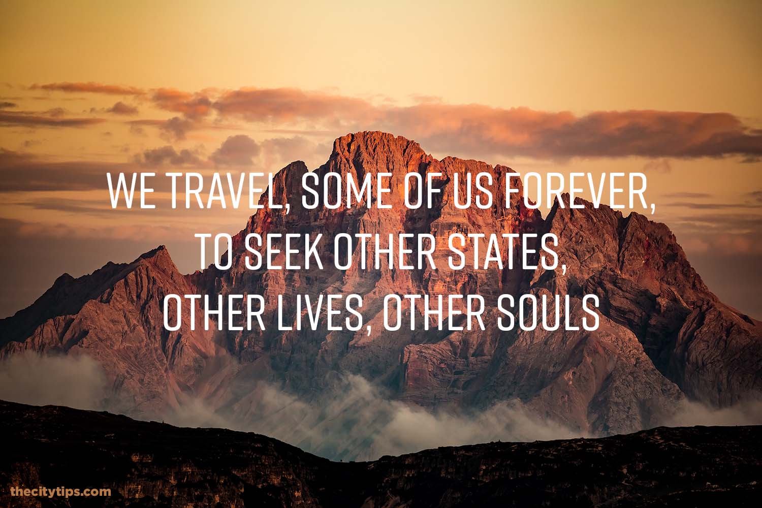 "We travel, some of us forever, to seek other states, other lives, other souls." by Anaïs Nin