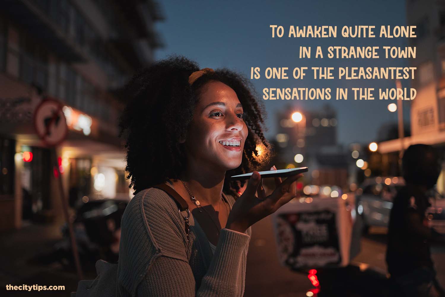 "To awaken quite alone in a strange town is one of the pleasantest sensations in the world." by Freya Stark