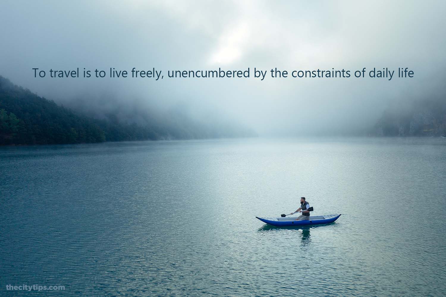 "To travel is to live freely, unencumbered by the constraints of daily life."